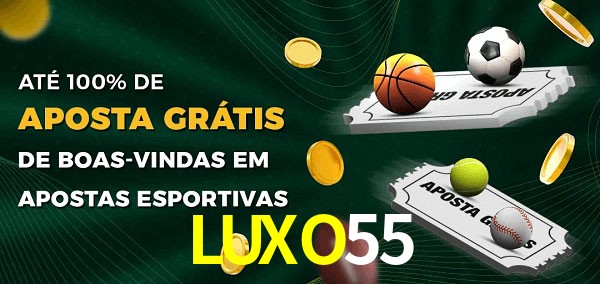 LUXO55 Ate 100% de Aposta Gratis